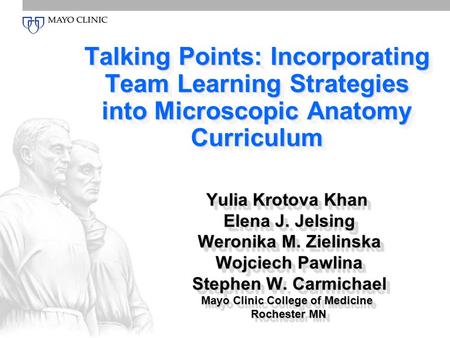 Talking Points: Incorporating Team Learning Strategies into Microscopic Anatomy Curriculum Yulia Krotova Khan Elena J. Jelsing Elena J. Jelsing Weronika.