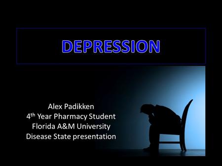 Alex Padikken 4 th Year Pharmacy Student Florida A&M University Disease State presentation.