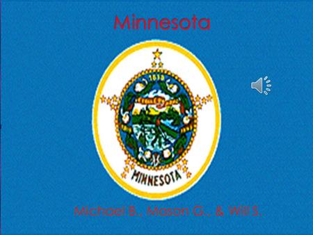  The nickname for Minnesota is “The Gopher State.”  The region is the Midwest.  The capital city is St.Paul  Three major cities are: St.Cloud, Coon.
