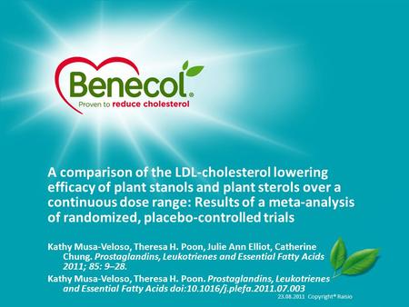 23.08.2011 Copyright® Raisio A comparison of the LDL-cholesterol lowering efficacy of plant stanols and plant sterols over a continuous dose range: Results.