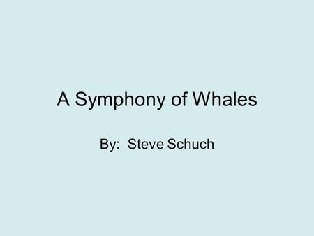 A Symphony of Whales By: Steve Schuch #1 What was Glashka’s special gift? A. She heard the songs of Narna. B. She drew pictures of whales and seals.