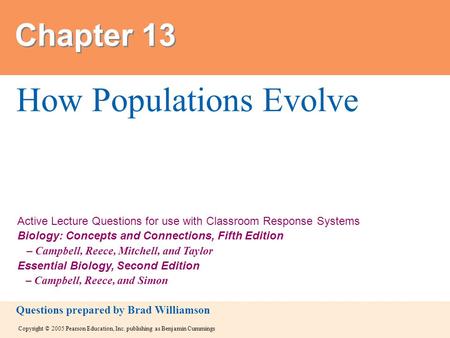Copyright © 2005 Pearson Education, Inc. publishing as Benjamin Cummings Active Lecture Questions for use with Classroom Response Systems Biology: Concepts.