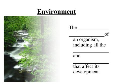 Environment The ____________