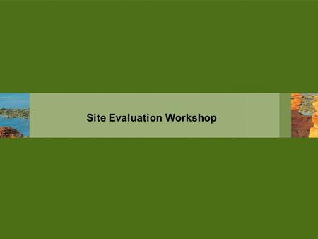Site Evaluation Workshop. 3 Key Points Objectives of the Workshop 1.Provide the Traditional Owners with information that will assist in their decision.