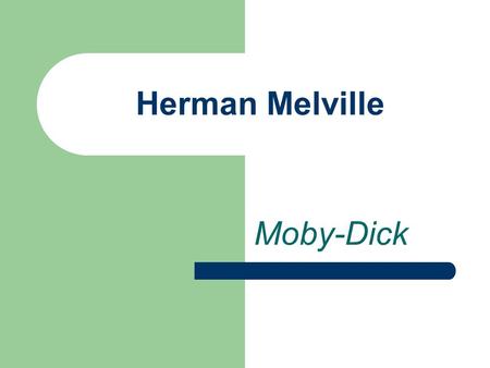 Herman Melville Moby-Dick.