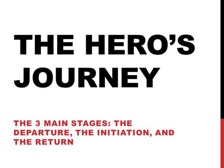 The 3 main stages: The departure, the initiation, and the return