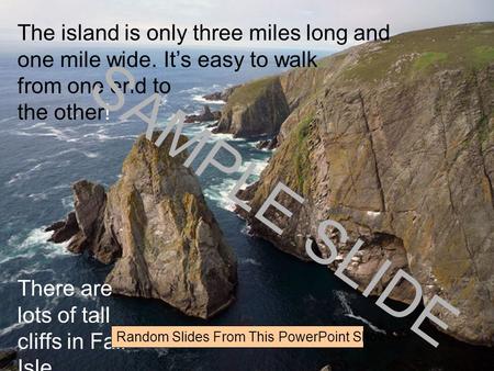Www.ks1resources.co.uk The island is only three miles long and one mile wide. It’s easy to walk from one end to the other! There are lots of tall cliffs.
