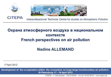 Development of the co-operation within the convention on long-range transboundary air pollution– St Petersburg 17 - 18 April 2012 CITEPA – 7, Cité Paradis.