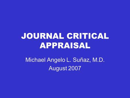 JOURNAL CRITICAL APPRAISAL Michael Angelo L. Suñaz, M.D. August 2007.