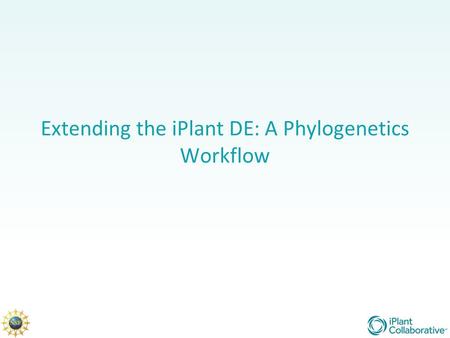 Extending the iPlant DE: A Phylogenetics Workflow.
