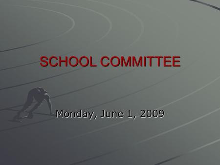 SCHOOL COMMITTEE Monday, June 1, 2009. May 28, 2009 Principals vote to expand the Middlesex League and start the process of tiering.