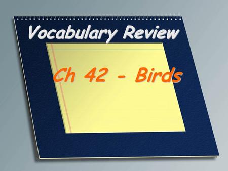 Vocabulary Review Ch 42 - Birds. In birds, the fused pair of collar bones; commonly called the wishbone Furcula.