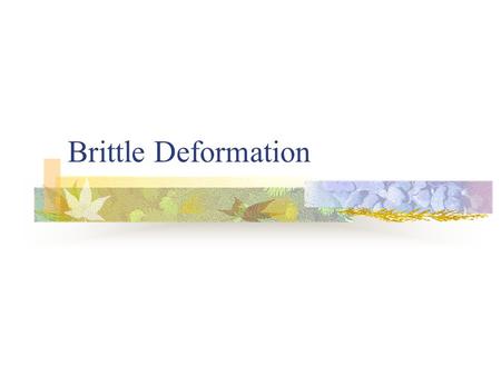 Brittle Deformation.