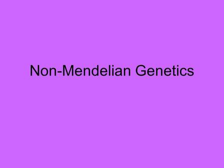 Non-Mendelian Genetics. Mendelian Genetics: Dominant & Recessive Review  One allele is DOMINANT over the other (because the dominant allele can “mask”