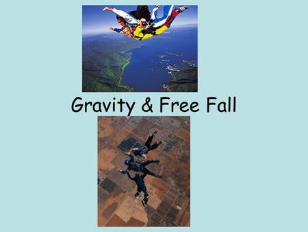 Gravity & Free Fall.