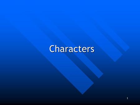 1 Characters. 2Introduction The Characters are the Actors of the Games. The Characters are the Actors of the Games. Three Types of Characters : Three.
