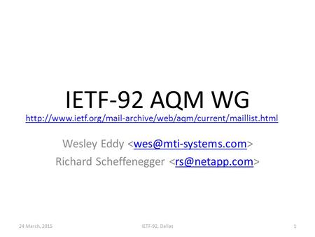 IETF-92 AQM WG Wesley Eddy Richard Scheffenegger 24 March, 2015IETF-92, Dallas1