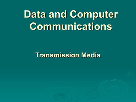 Data and Computer Communications Transmission Media.