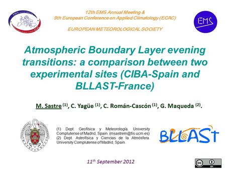 Atmospheric Boundary Layer evening transitions: a comparison between two experimental sites (CIBA-Spain and BLLAST-France) M. Sastre (1), C. Yagüe (1),