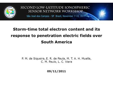 Storm-time total electron content and its response to penetration electric fields over South America P. M. de Siqueira, E. R. de Paula, M. T. A. H. Muella,