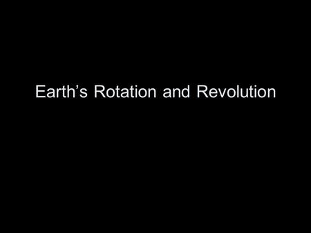 Earth’s Rotation and Revolution