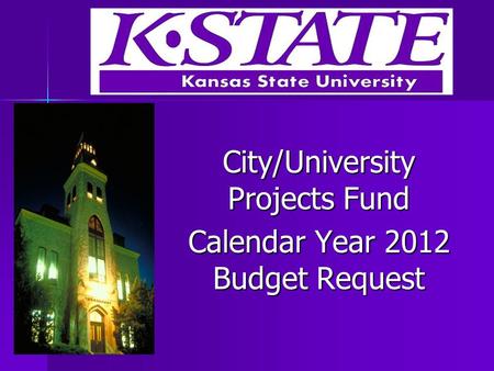 City/University Projects Fund Calendar Year 2012 Budget Request.