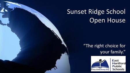 Sunset Ridge School Open House “The right choice for your family.”