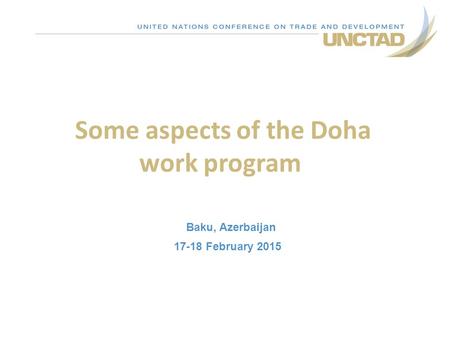 Some aspects of the Doha work program Baku, Azerbaijan 17-18 February 2015.
