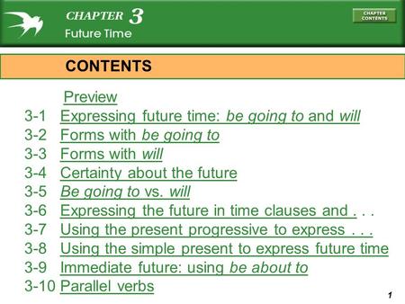 CONTENTS Preview 3-1   Expressing future time: be going to and will