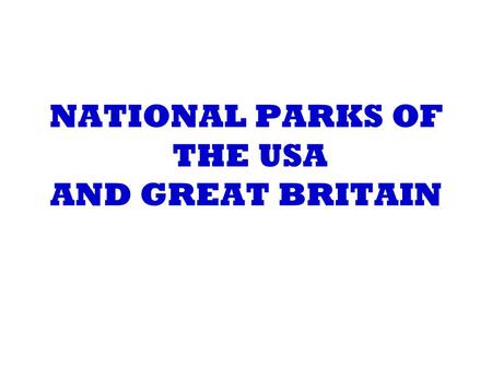 NATIONAL PARKS OF THE USA AND GREAT BRITAIN. Golden Gate to Yellostone National Park.