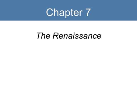 Chapter 7 The Renaissance.