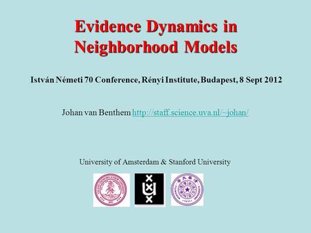 Evidence Dynamics in Neighborhood Models Johan van Benthem  University of Amsterdam.