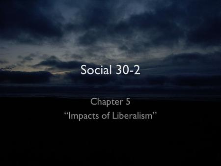 Social 30-2 Chapter 5 “Impacts of Liberalism”. Words Cost of Living. Industrial Revolution. Standard of Living.