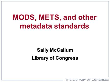 MODS, METS, and other metadata standards