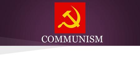 COMMUNISM. Communism? A theoretical economic system characterized by the collective ownership of property and by the organization of labor for the common.