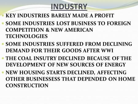 INDUSTRY KEY INDUSTRIES BARELY MADE A PROFIT SOME INDUSTRIES LOST BUSINESS TO FOREIGN COMPETITION & NEW AMERICAN TECHNOLOGIES SOME INDUSTRIES SUFFERED.