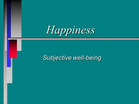 Happiness Subjective well-being. The extent of happiness What percent of US adults consider themselves happy most or all of the time?What percent of US.