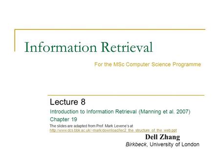 Information Retrieval Lecture 8 Introduction to Information Retrieval (Manning et al. 2007) Chapter 19 For the MSc Computer Science Programme Dell Zhang.