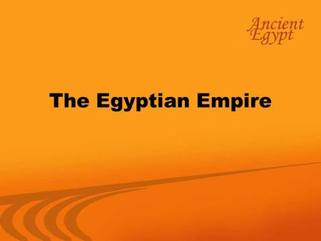 The Egyptian Empire. Recall that the Egyptian dynasties were divided into the Old Kingdom, the Middle Kingdom, and the New Kingdom. The Old Kingdom, lasted.