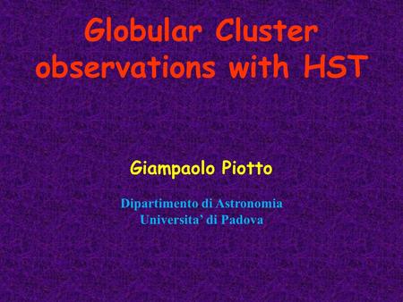 Globular Cluster observations with HST Dipartimento di Astronomia
