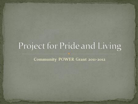 Community POWER Grant 2011-2012. Since 1972 A nonprofit organization dedicated to helping low- income individuals and families develop the tools they.