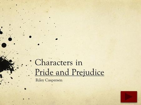 Characters in Pride and Prejudice Riley Caspersen.