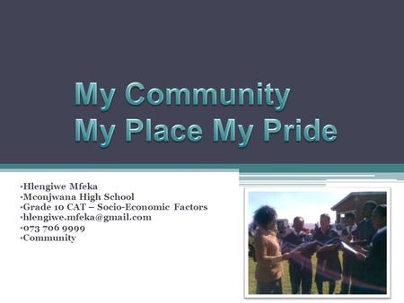 My Community My Place My Pride Hlengiwe Mfeka Mconjwana High School