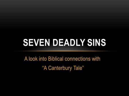 A look into Biblical connections with “A Canterbury Tale” SEVEN DEADLY SINS.