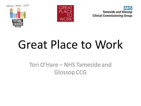 Great Place to Work Tori O’Hare – NHS Tameside and Glossop CCG.