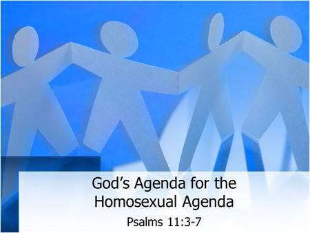 God’s Agenda for the Homosexual Agenda