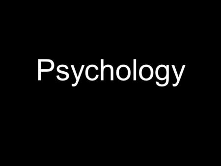 Psychology. From the word psycho logia “ study of the soul “