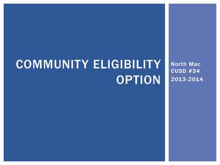North Mac CUSD #34 2013-2014 COMMUNITY ELIGIBILITY OPTION.