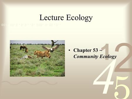 Lecture Ecology Chapter 53 ~ Community Ecology. Community structure Community ~ an assemblage of populations living close enough together for potential.
