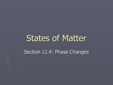 Section 12.4: Phase Changes